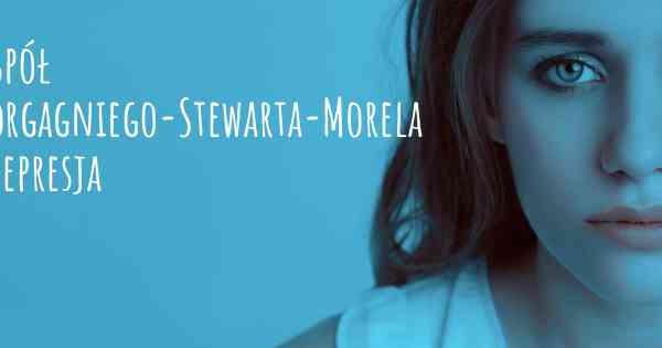 Zespół Morgagniego-Stewarta-Morela i depresja