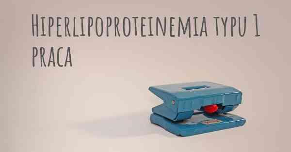 Hiperlipoproteinemia typu 1 praca