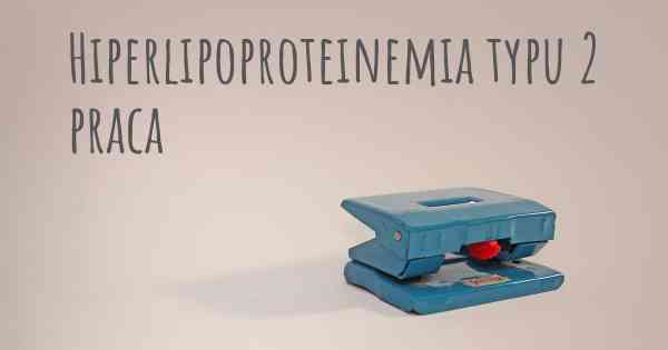 Hiperlipoproteinemia typu 2 praca