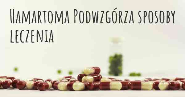 Hamartoma Podwzgórza sposoby leczenia