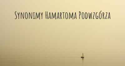 Synonimy Hamartoma Podwzgórza