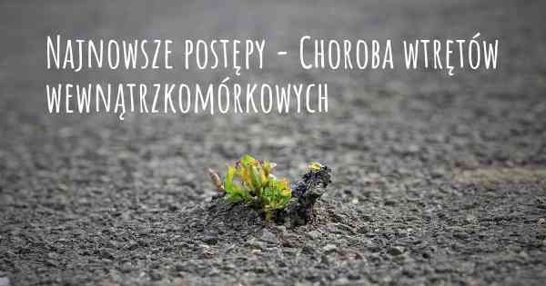 Najnowsze postępy - Choroba wtrętów wewnątrzkomórkowych