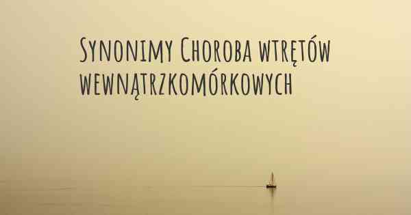 Synonimy Choroba wtrętów wewnątrzkomórkowych