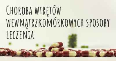 Choroba wtrętów wewnątrzkomórkowych sposoby leczenia