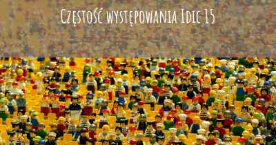 Częstość występowania Idic 15