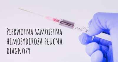 Pierwotna samoistna hemosyderoza płucna diagnozy