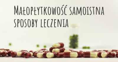 Małopłytkowość samoistna sposoby leczenia