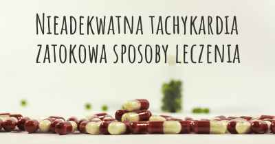 Nieadekwatna tachykardia zatokowa sposoby leczenia