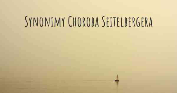 Synonimy Choroba Seitelbergera