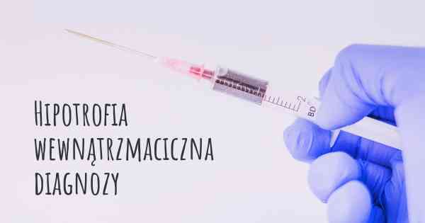 Hipotrofia wewnątrzmaciczna diagnozy