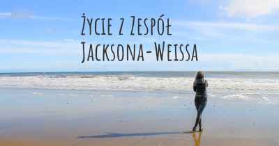 Życie z Zespół Jacksona-Weissa