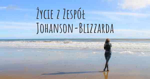 Życie z Zespół Johanson-Blizzarda