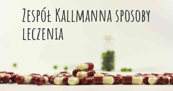 Zespół Kallmanna sposoby leczenia