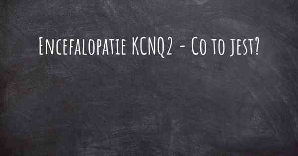 Encefalopatie KCNQ2 - Co to jest?