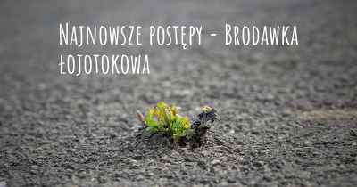 Najnowsze postępy - Brodawka łojotokowa