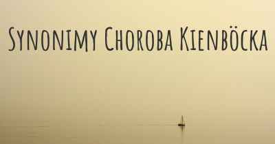 Synonimy Choroba Kienböcka