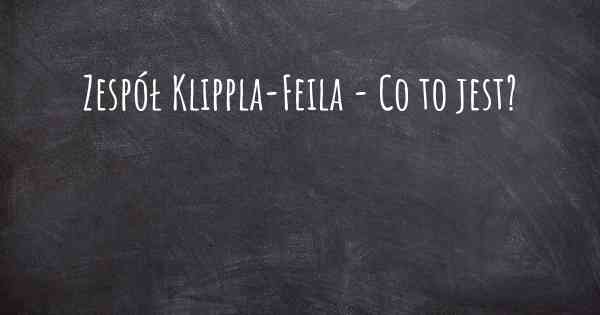 Zespół Klippla-Feila - Co to jest?