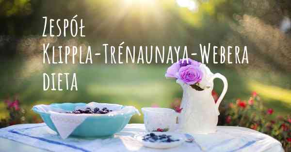 Zespół Klippla-Trénaunaya-Webera dieta