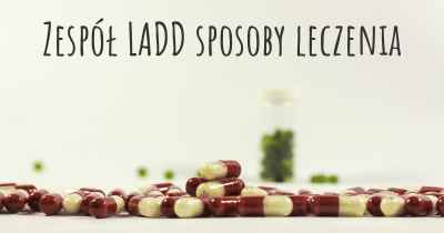 Zespół LADD sposoby leczenia