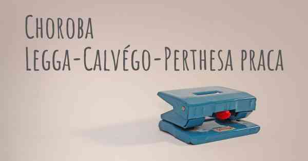 Choroba Legga-Calvégo-Perthesa praca
