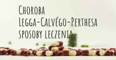 Choroba Legga-Calvégo-Perthesa sposoby leczenia