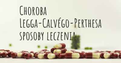 Choroba Legga-Calvégo-Perthesa sposoby leczenia