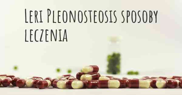Leri Pleonosteosis sposoby leczenia