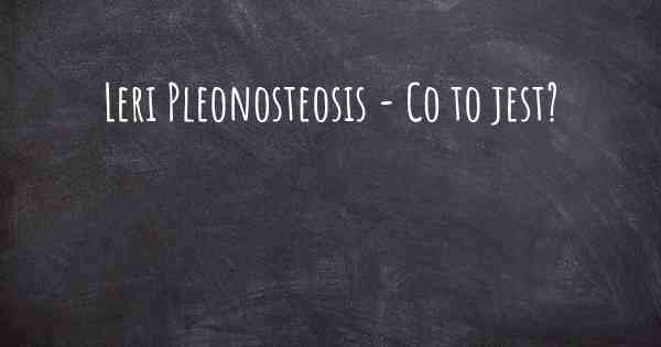 Leri Pleonosteosis - Co to jest?