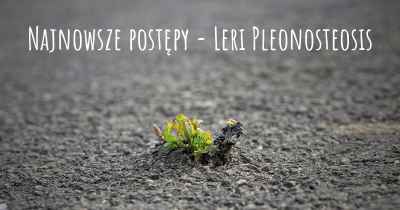 Najnowsze postępy - Leri Pleonosteosis