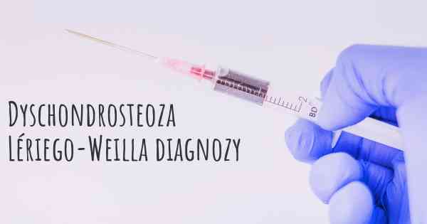 Dyschondrosteoza Lériego-Weilla diagnozy