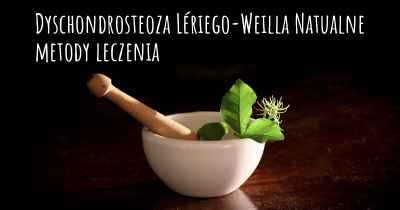 Dyschondrosteoza Lériego-Weilla Natualne metody leczenia