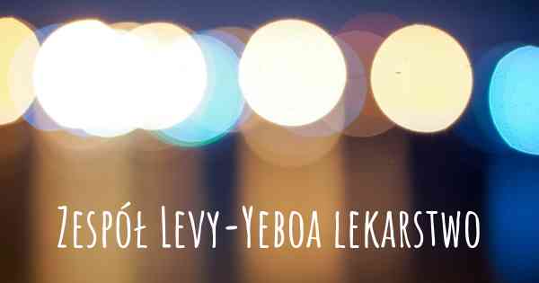Zespół Levy-Yeboa lekarstwo
