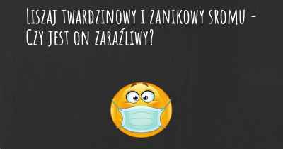 Liszaj twardzinowy i zanikowy sromu - Czy jest on zaraźliwy?