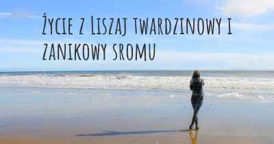 Życie z Liszaj twardzinowy i zanikowy sromu