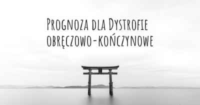 Prognoza dla Dystrofie obręczowo-kończynowe