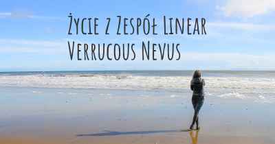 Życie z Zespół Linear Verrucous Nevus