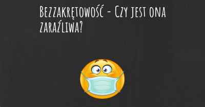 Bezzakrętowość - Czy jest ona zaraźliwa?