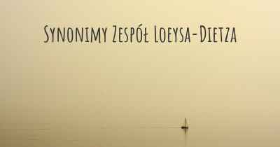 Synonimy Zespół Loeysa-Dietza