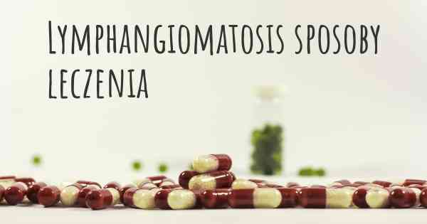 Lymphangiomatosis sposoby leczenia