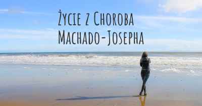 Życie z Choroba Machado-Josepha