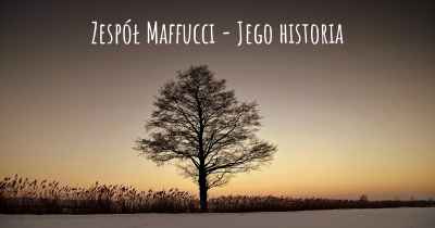 Zespół Maffucci - Jego historia
