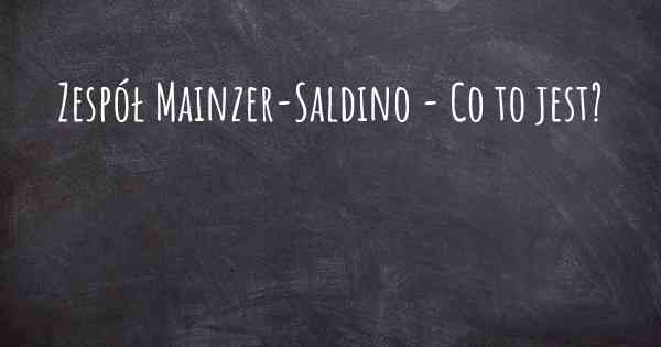 Zespół Mainzer-Saldino - Co to jest?