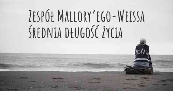 Zespół Mallory’ego-Weissa średnia długość życia