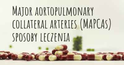 Major aortopulmonary collateral arteries (MAPCAs) sposoby leczenia