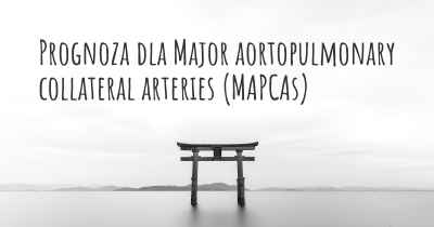 Prognoza dla Major aortopulmonary collateral arteries (MAPCAs)