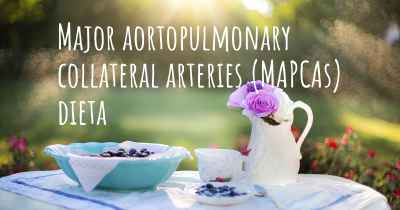 Major aortopulmonary collateral arteries (MAPCAs) dieta