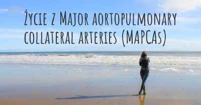 Życie z Major aortopulmonary collateral arteries (MAPCAs)