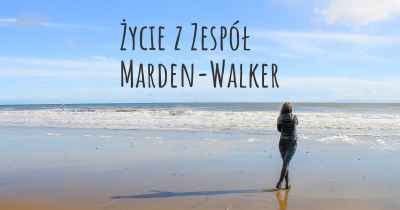 Życie z Zespół Marden-Walker