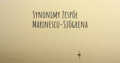 Synonimy Zespół Marinescu-Sjögrena