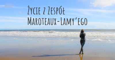 Życie z Zespół Maroteaux-Lamy’ego